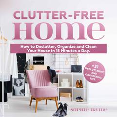 Clutter-Free Home by Sophie Irvine audiobook
