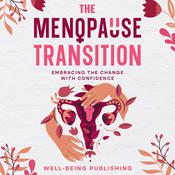 The Menopause Transition by  Well-Being Publishing audiobook