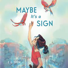 Maybe It's a Sign by E. L. Shen audiobook