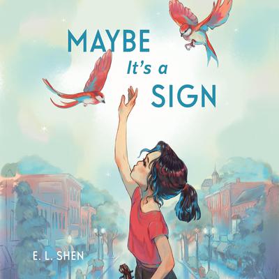 Maybe It's a Sign by E. L. Shen audiobook