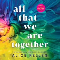 All That We Are Together by Alice Kellen audiobook