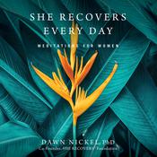She Recovers Every Day by  Dawn Nickel PhD audiobook