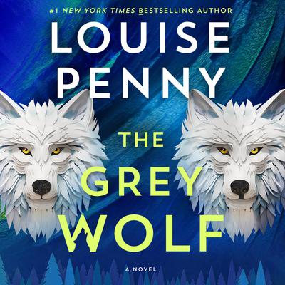 The Grey Wolf by Louise Penny audiobook