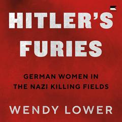 Hitler's Furies by Wendy Lower audiobook