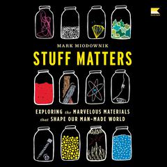 Stuff Matters by Mark Miodownik audiobook