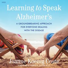 Learning to Speak Alzheimer's by Joanne Koenig Coste audiobook