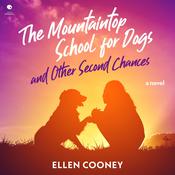 The Mountaintop School for Dogs and Other Second Chances by  Ellen Cooney audiobook