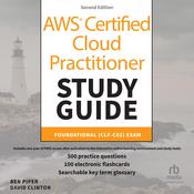 AWS Certified Cloud Practitioner Study Guide With 500 Practice Test Questions: Foundational (CLF-C02) Exam, 2nd Edition by  David Clifton audiobook