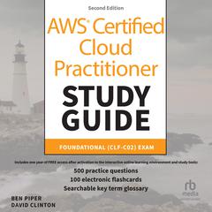 AWS Certified Cloud Practitioner Study Guide With 500 Practice Test Questions: Foundational (CLF-C02) Exam, 2nd Edition by David Clifton audiobook
