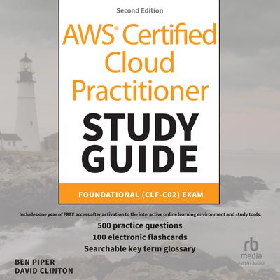 AWS Certified Cloud Practitioner Study Guide With 500 Practice Test Questions: Foundational (CLF-C02) Exam, 2nd Edition by David Clifton audiobook
