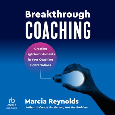 Breakthrough Coaching by Marcia Reynolds audiobook