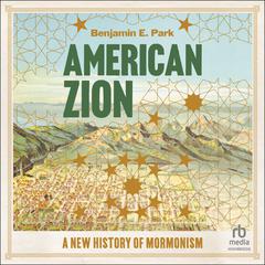 American Zion by Benjamin E. Park audiobook
