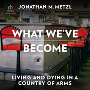What We've Become by  Jonathan M. Metzl audiobook