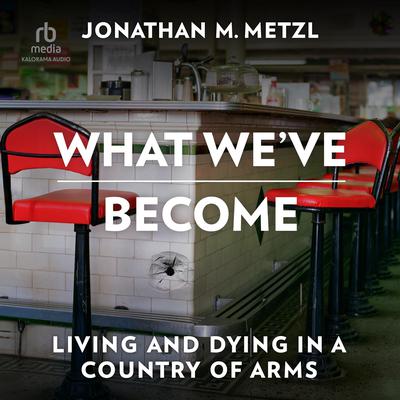 What We've Become by Jonathan M. Metzl audiobook