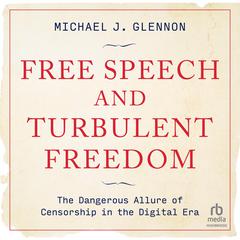 Free Speech and Turbulent Freedom by Michael J. Glennon audiobook