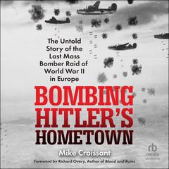 Bombing Hitler's Hometown by Mike Croissant audiobook
