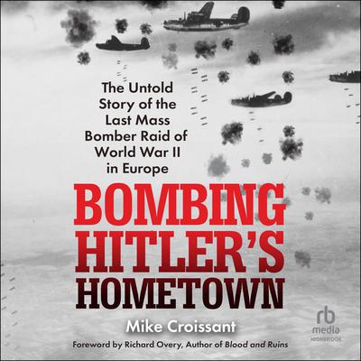 Bombing Hitler's Hometown by Mike Croissant audiobook