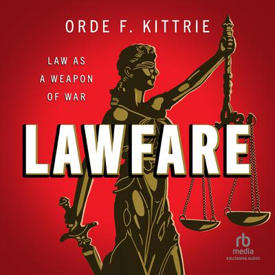 Lawfare by Orde F. Kittrie audiobook