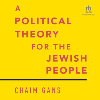 A Political Theory for the Jewish People by Chaim Gans audiobook