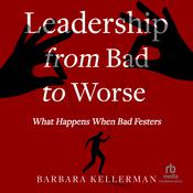 Leadership from Bad to Worse by  Barbara Kellerman audiobook