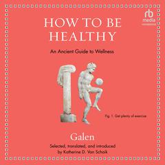 How to be Healthy by Galen  audiobook