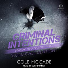 Criminal Intentions: Season Two, Episode Three by Cole McCade audiobook