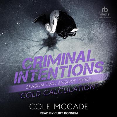 Criminal Intentions: Season Two, Episode Three by Cole McCade audiobook