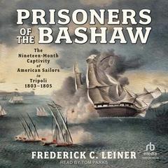 Prisoners of the Bashaw by Frederick C. Leiner audiobook