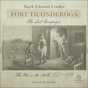 Fort Ticonderoga, The Last Campaigns by  Mark Edward Lender audiobook