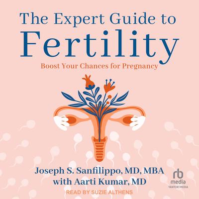 The Expert Guide to Fertility by Joseph S. Sanfilippo, MD, MBA audiobook
