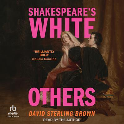 Shakespeare's White Others by David Sterling Brown audiobook