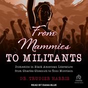From Mammies to Militants by  Trudier Harris audiobook
