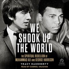 We Shook Up the World by Tracy Daugherty audiobook