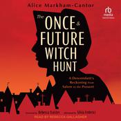 The Once & Future Witch Hunt by  Alice Markham-Cantor audiobook