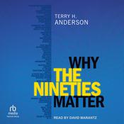 Why the Nineties Matter by  Terry H. Anderson audiobook