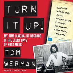 Turn It Up! by Tom Werman audiobook