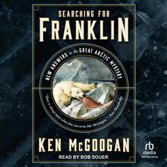 Searching for Franklin by Ken McGoogan audiobook