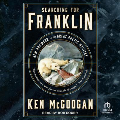 Searching for Franklin by Ken McGoogan audiobook