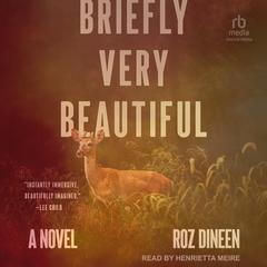 Briefly, Very Beautiful by Roz Dineen audiobook