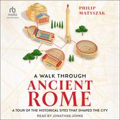 A Walk Through Ancient Rome by  Philip Matyszak audiobook