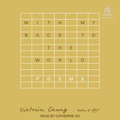 With My Back to the World by  Victoria Chang audiobook