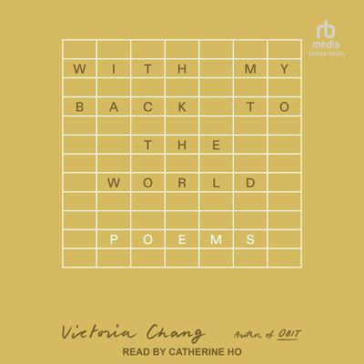 With My Back to the World by Victoria Chang audiobook