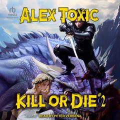 Kill or Die #2 by Alex Toxic audiobook