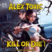 Kill or Die #1 by  Alex Toxic audiobook