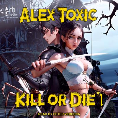 Kill or Die #1 by Alex Toxic audiobook
