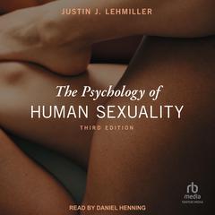 The Psychology of Human Sexuality by Justin J. Lehmiller audiobook