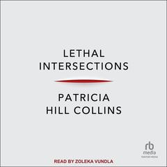 Lethal Intersections by Patricia Hill Collins audiobook