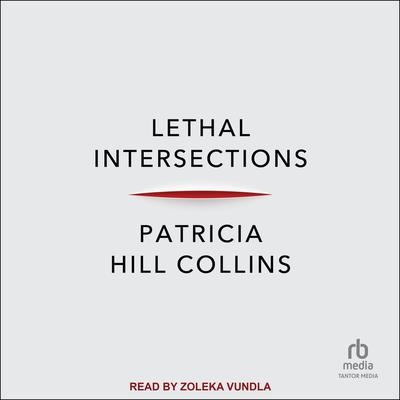 Lethal Intersections by Patricia Hill Collins audiobook