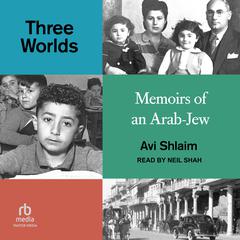Three Worlds by Avi Shlaim audiobook