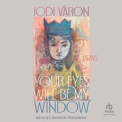 Your Eyes Will Be My Window by Jodi Varon audiobook